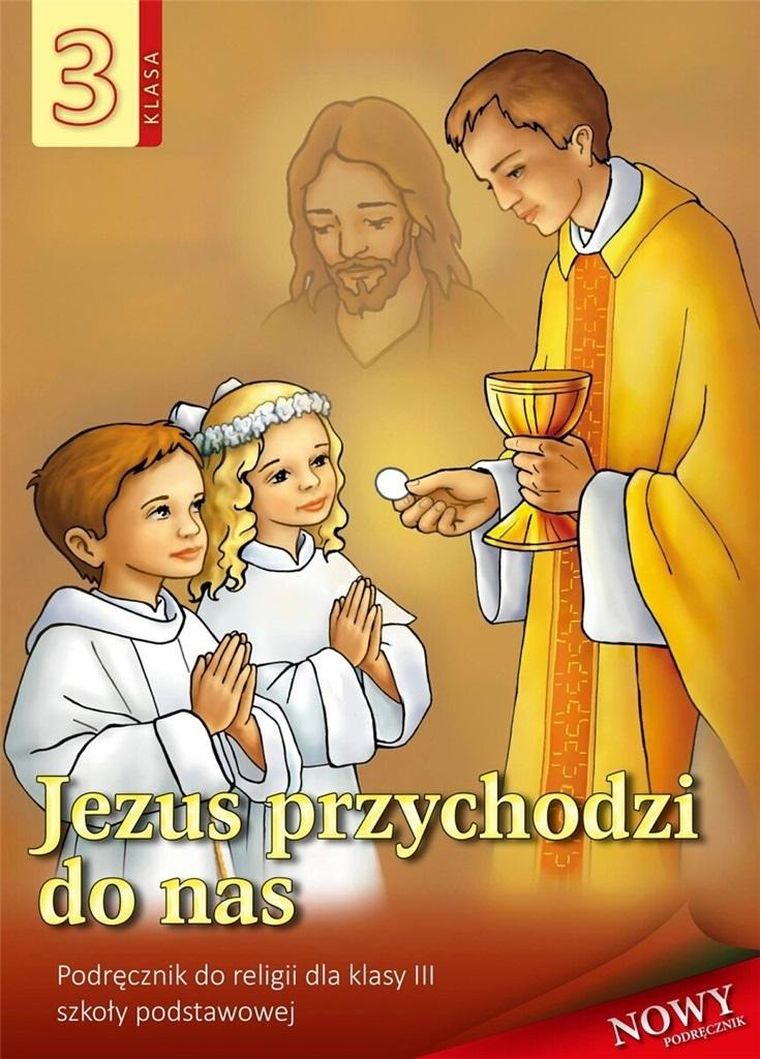 Religia. Szkoła podstawowa 3. Podręcznik. Jezus przychodzi do nas