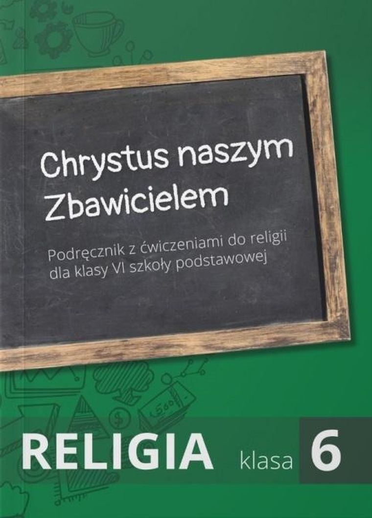 Religia. Szkoła podstawowa 6. Podręcznik. Chrystus naszym Zbawicielem