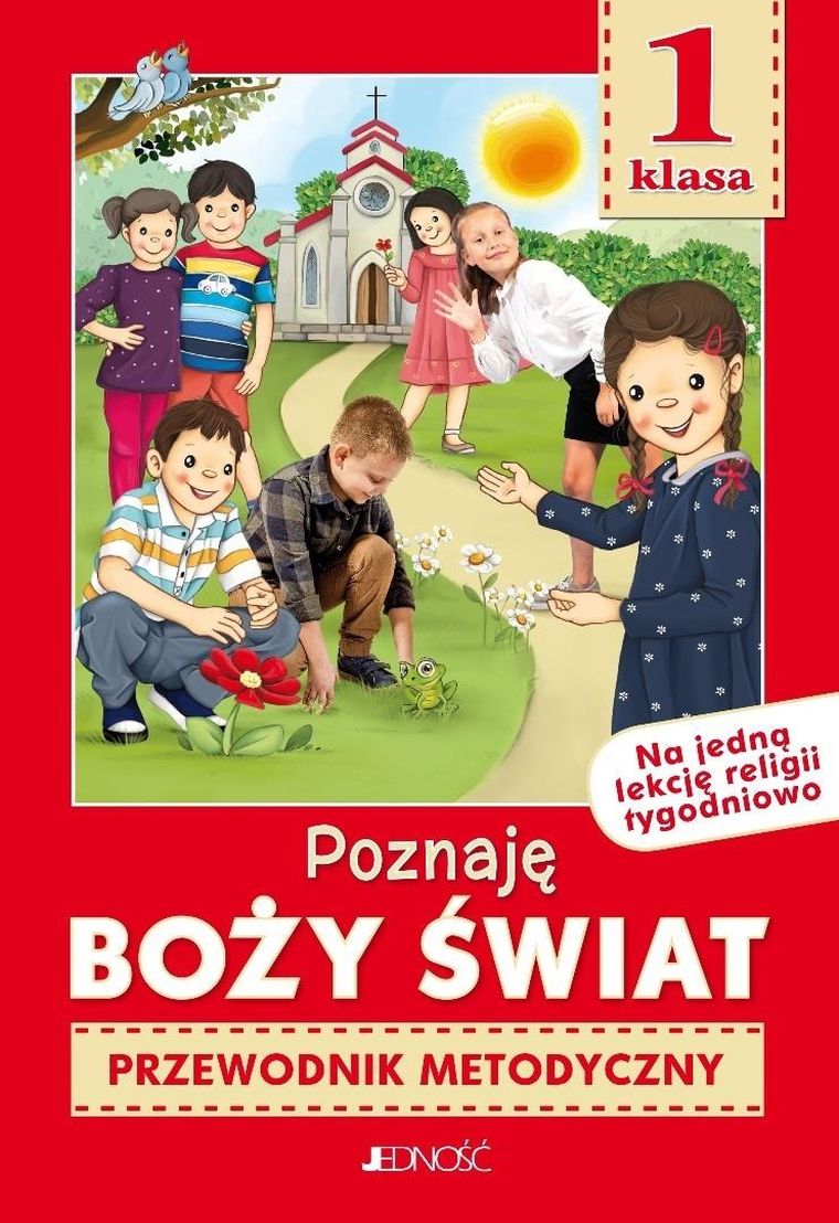 Religia. Szkoła Podstawowa. Część 1. Przewodnik metodyczny. Poznaję Boży Świat