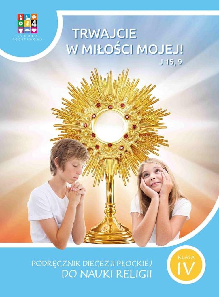 Religia. Trwajcie w miłości mojej. Podręcznik dla klasy IV szkoły podstawowej