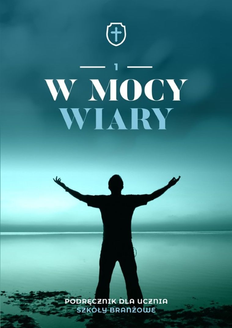 Religia w mocy wiary. Podręcznik dla klasy 1 szkoły branżowej