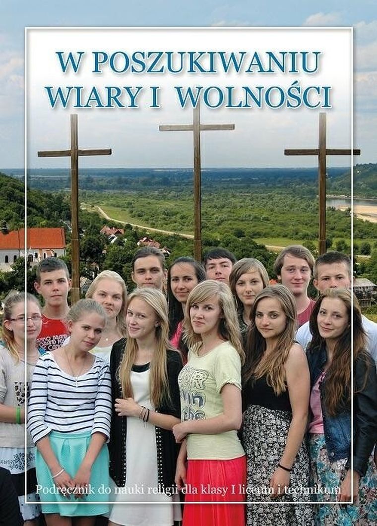 Religia. W poszukiwaniu wiary i wolności. Podręcznik dla klasy 1 liceum i technikum