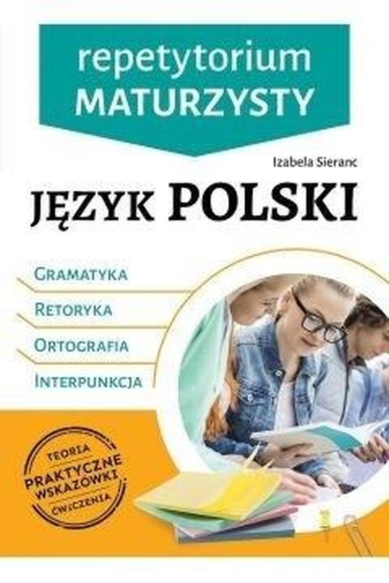 Repetytorium maturzysty. Język polski. Gramatyka. Retoryka. Ortografia. Interpunkcja
