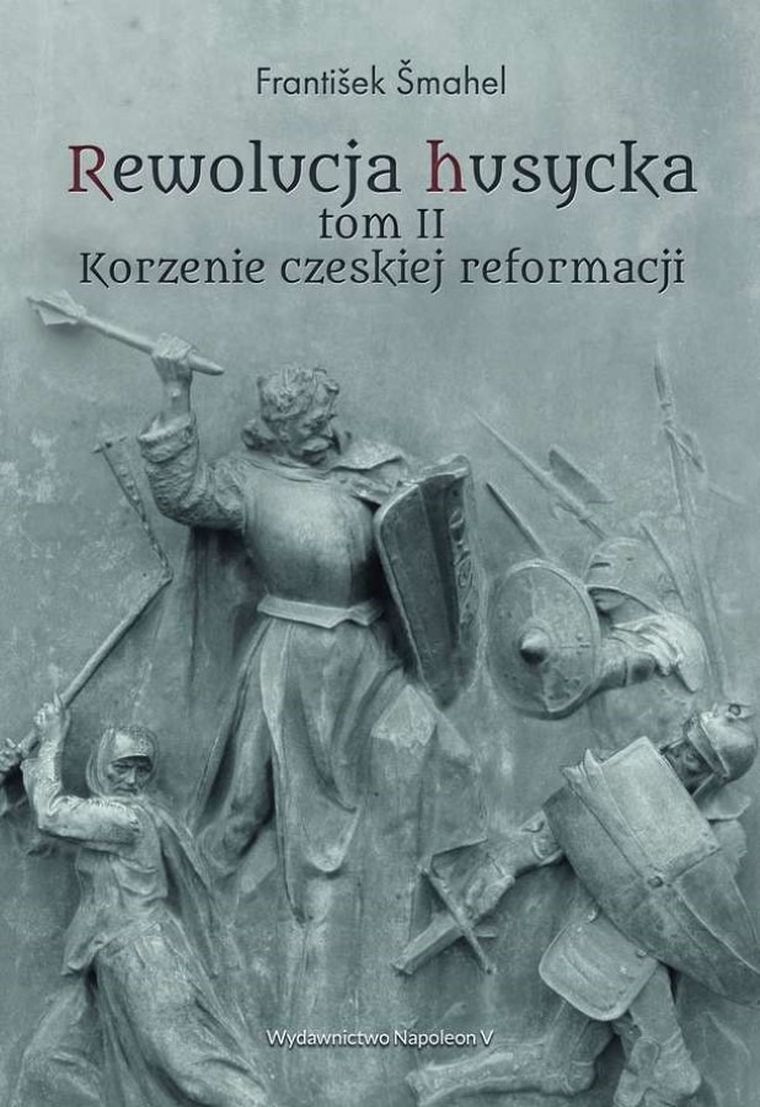 Rewolucja husycka. Tom 2. Korzenie czeskiej reformacji