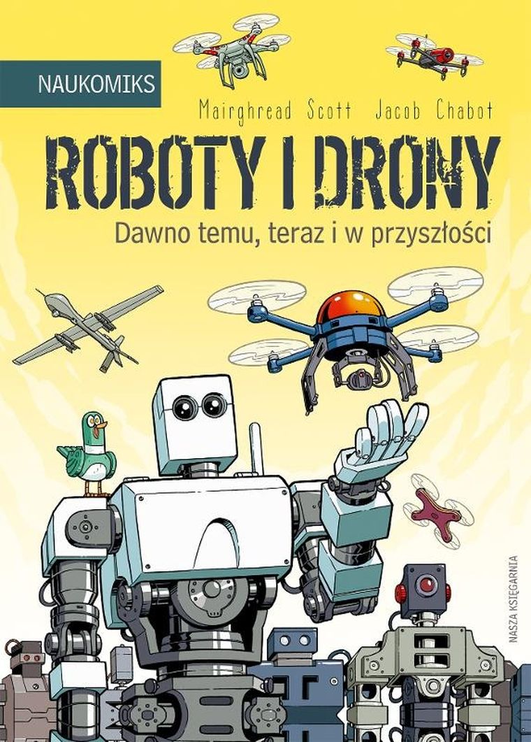 Roboty i drony. Dawno temu, teraz i w przyszłości. Naukomiks