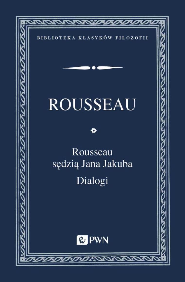 Rousseau sędzią Jana Jakuba. Dialogi