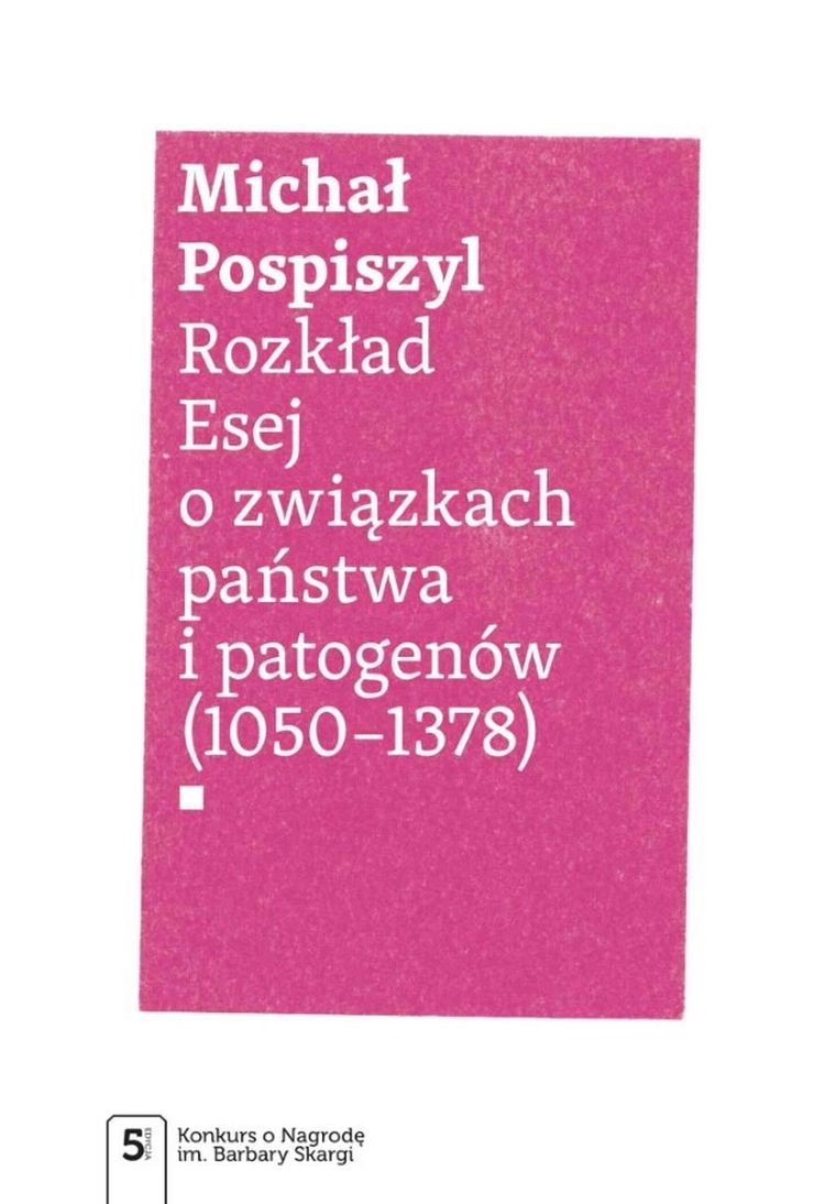 Rozkład. Esej o związkach państwa i patogenów (1050-1378)