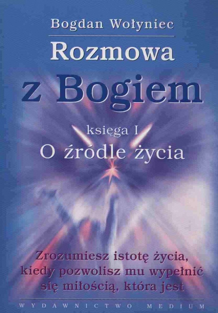 Rozmowa z Bogiem. Księga I. O źródle życia