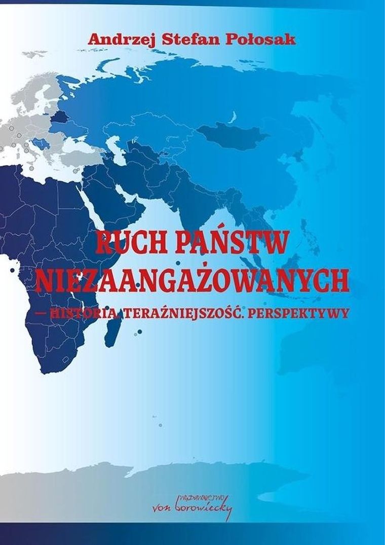 Ruch Państw Niezaangażowanych - historia, teraźniejszość, perspektywy