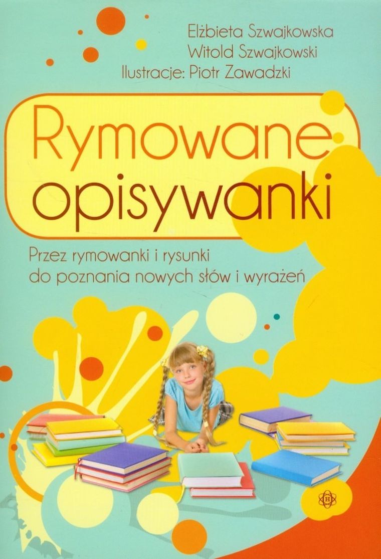 Rymowane opisywanki. Przez rymowanki i rysunki do poznania nowych słów i wrażeń
