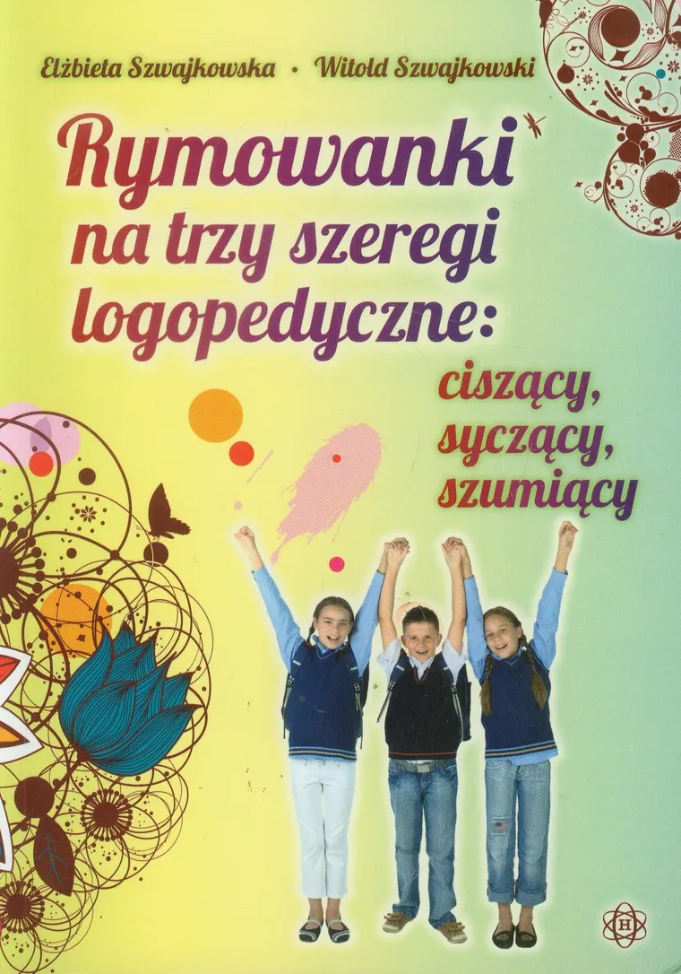 Rymowanki na trzy szeregi. Logopedyczne ciszący, syczący, szumiący