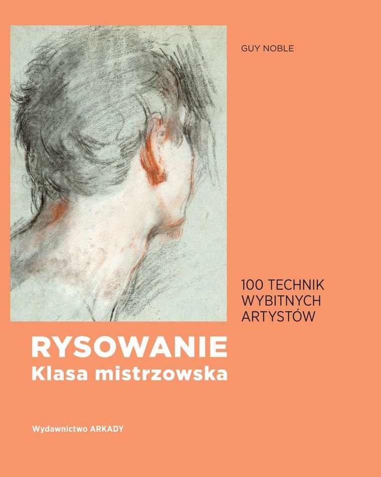 Rysowanie. Klasa mistrzowska. 100 technik wybitnych artystów