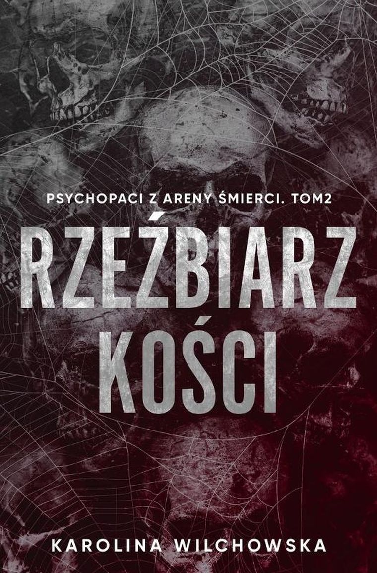 Rzeźbiarz kości. Psychopaci z Areny Śmierci. Tom 2