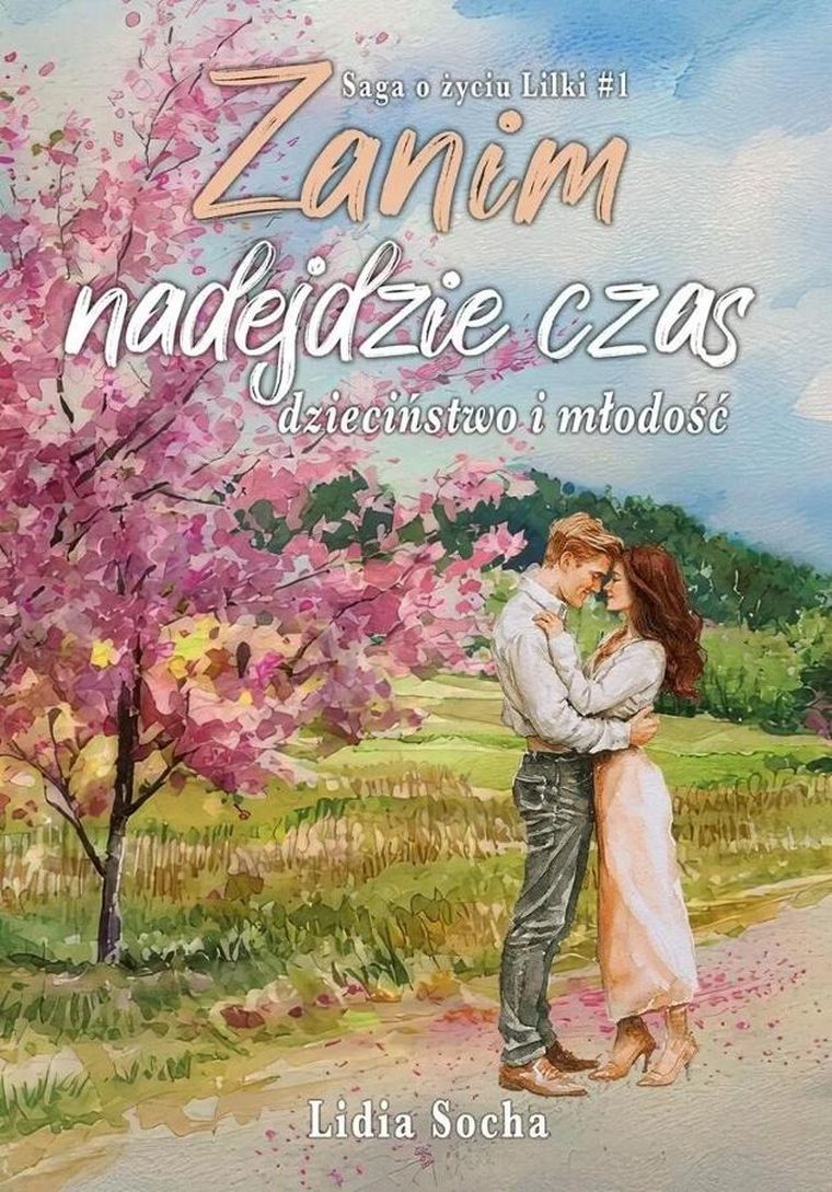 Saga o życiu Lilki. Tom 1. Zanim nadejdzie czas