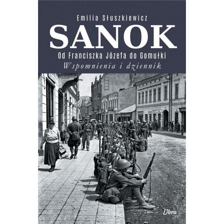 Sanok. Od Franciszka Józefa do Gomułki
