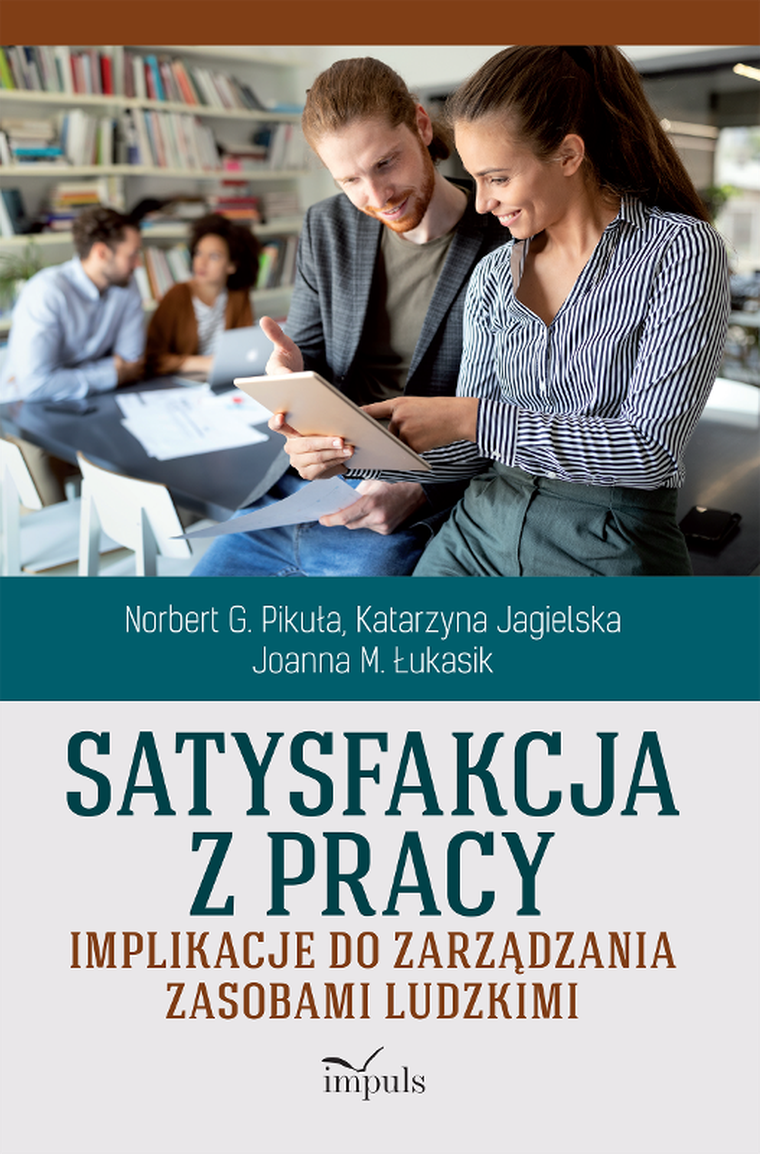 Satysfakcja z pracy. Implikacje do zarządzania zasobami ludzkimi