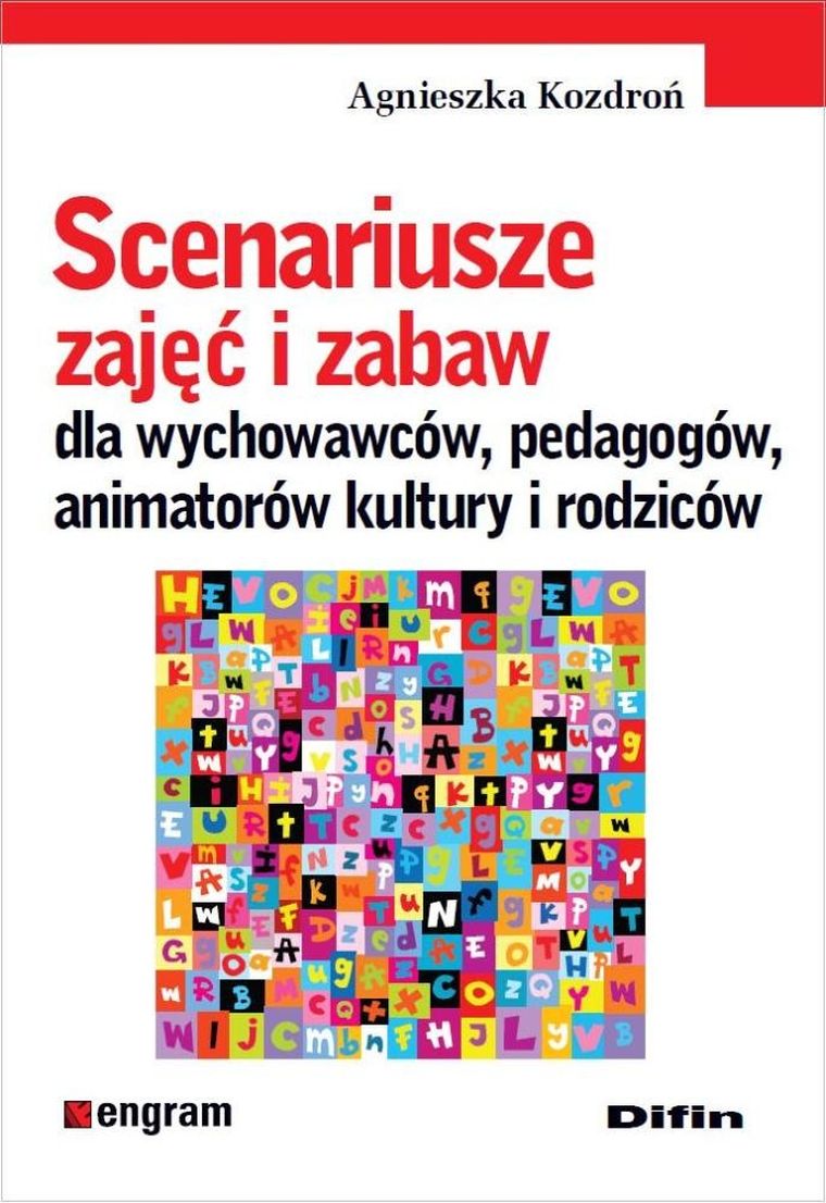 Scenariusze zajęć i zabaw dla wychowawców, pedagogów, animatorów kultury i rodziców