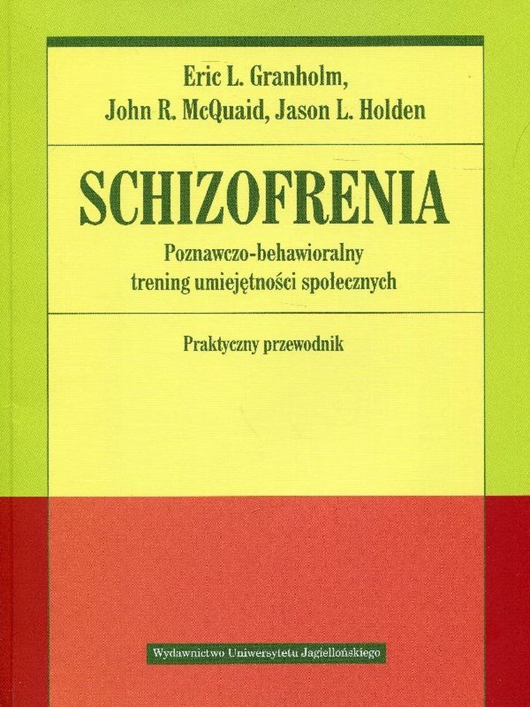 Schizofrenia. Poznawczo-behawioralny trening umiejętności społecznych. Praktyczny przewodnik