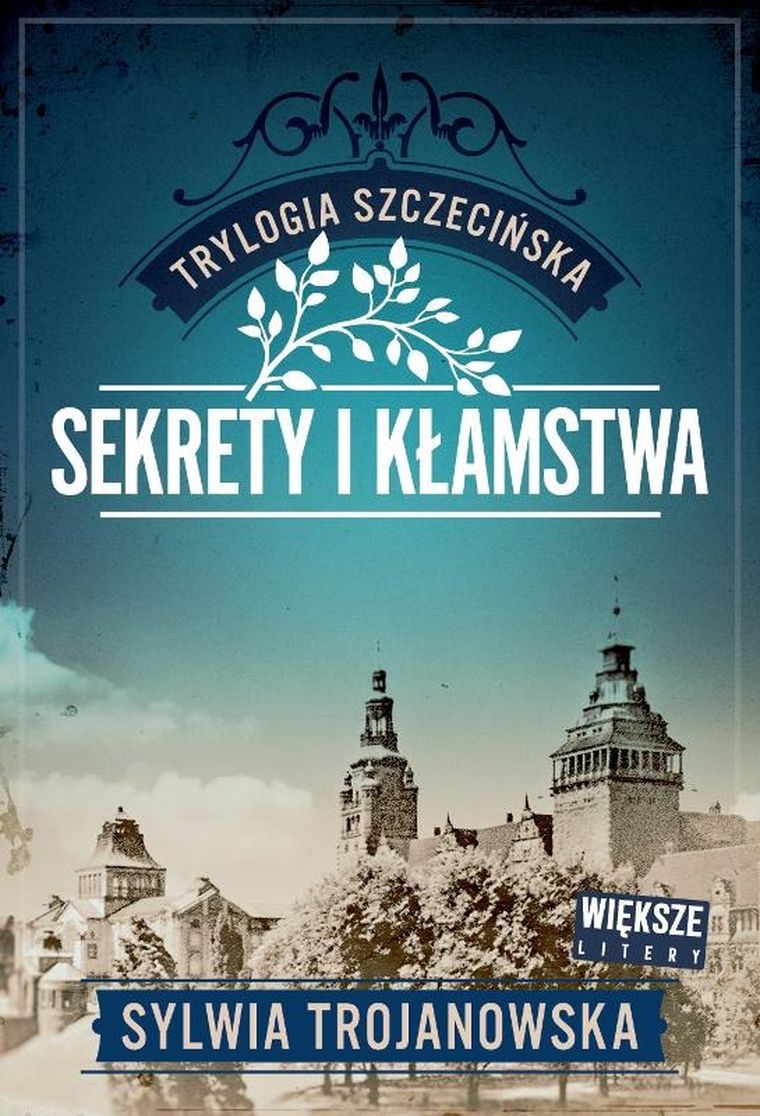 Sekrety i kłamstwa. Trylogia szczecińska. Tom 1 (większe litery)