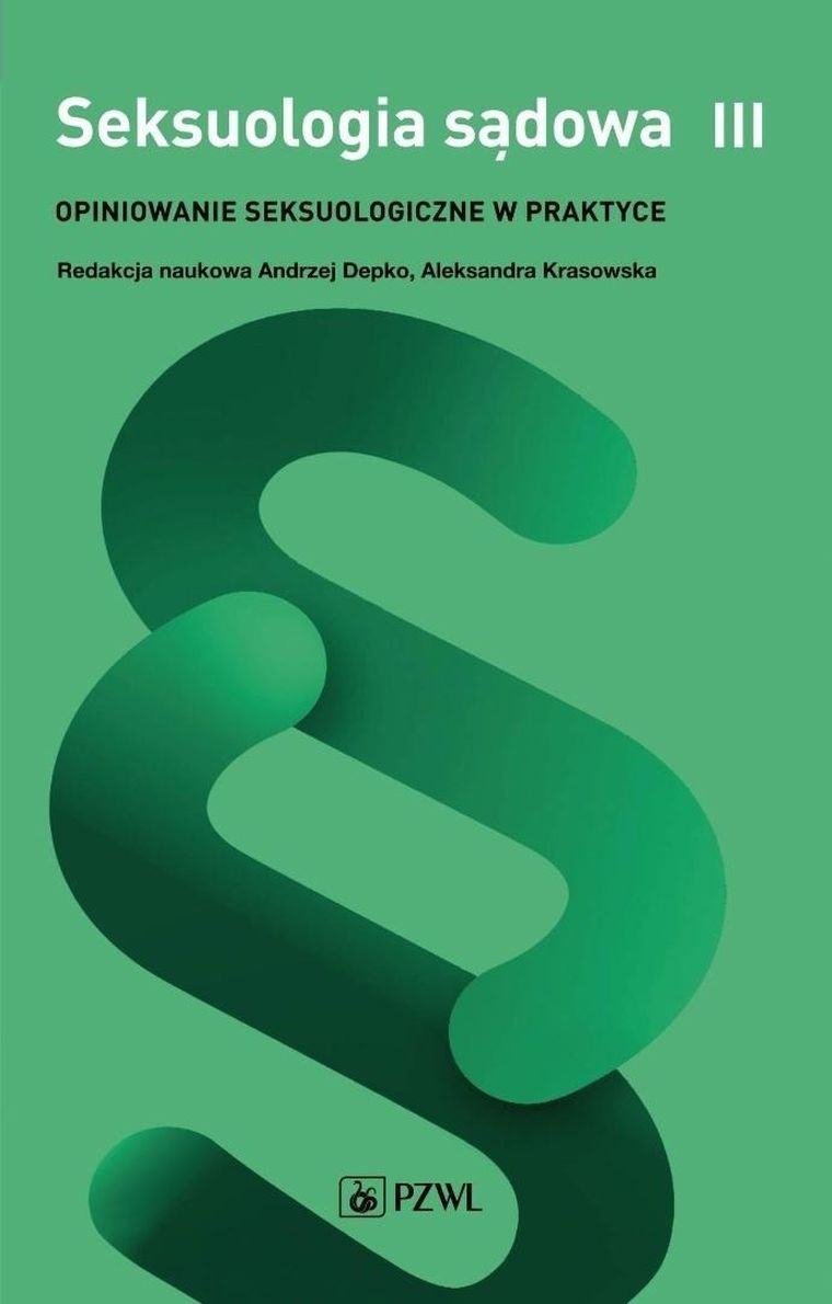 Seksuologia sądowa. Opiniowanie seksuologiczne. Tom 3