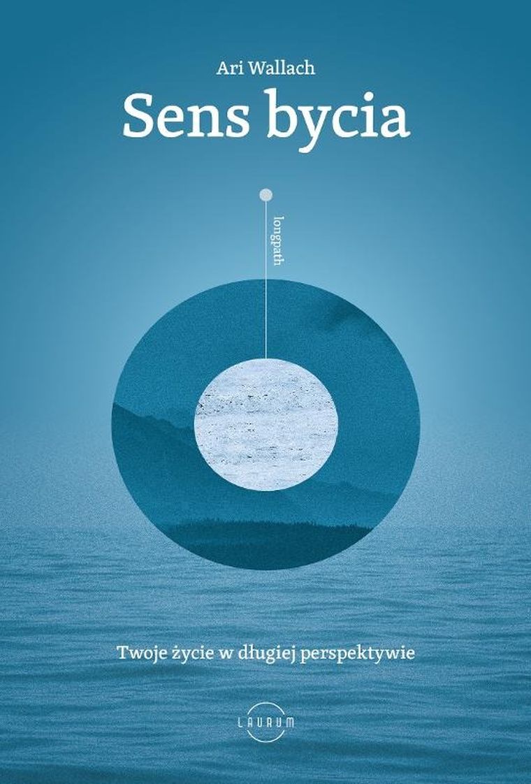 Sens bycia. Twoje życie w długiej perspektywie