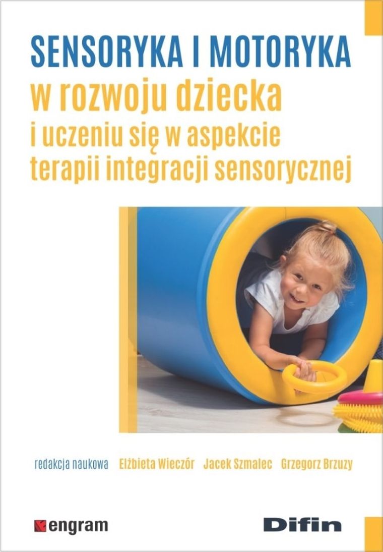 Sensoryka i motoryka w rozwoju dziecka i uczeniu się w aspekcie terapii integracji sensorycznej