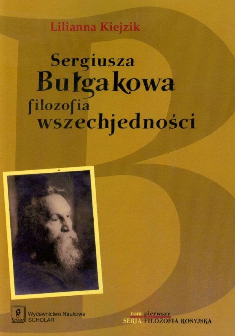 Sergiusza Bułgakowa filozofia wszechjedności. Tom 1