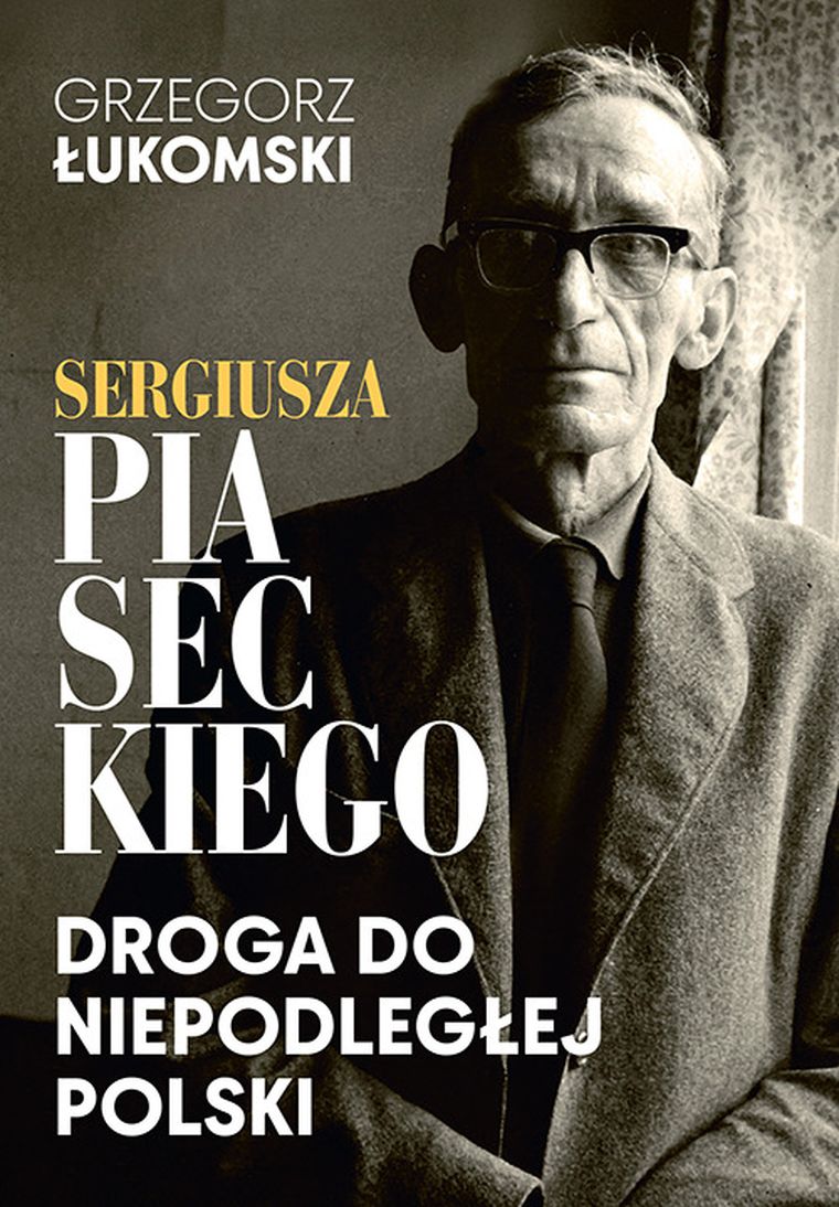 Sergiusza Piaseckiego droga do niepodległej Polski