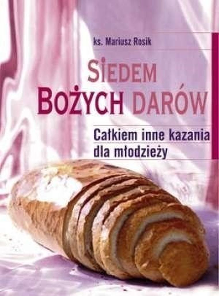 Siedem Bożych Darów. Całkiem inne kazania dla młodzieży