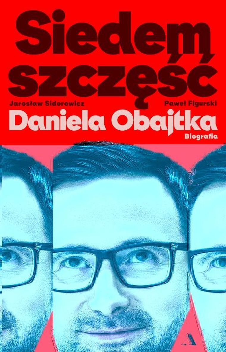 Siedem szczęść Daniela Obajtka. Biografia