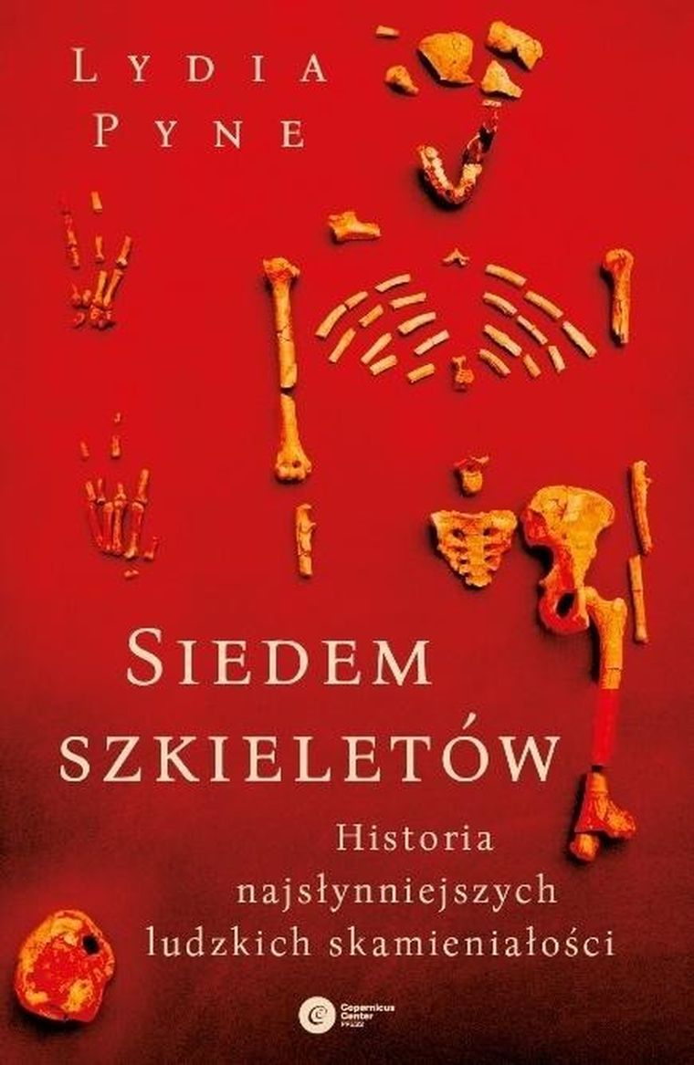 Siedem szkieletów. Historia najsłynniejszych ludzkich skamieniałości