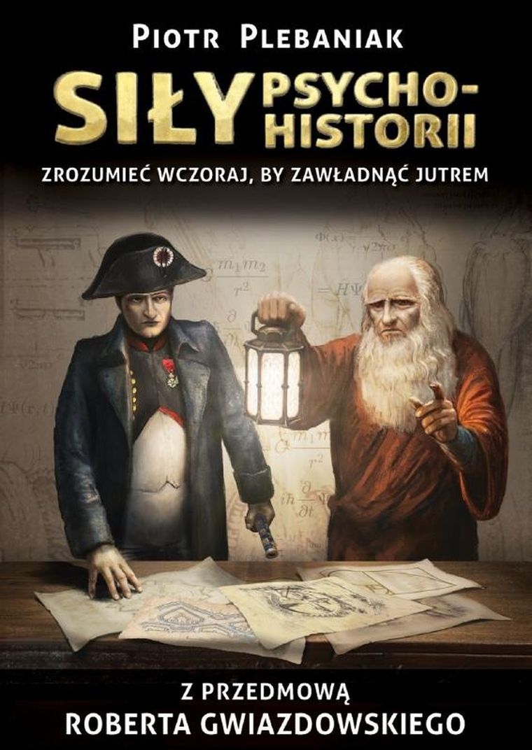 Siły psychohistorii. Zrozumieć wczoraj, by zawładnąć jutrem