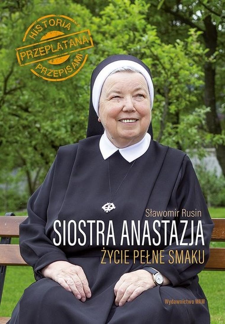 Siostra Anastazja. Życie pełne smaku