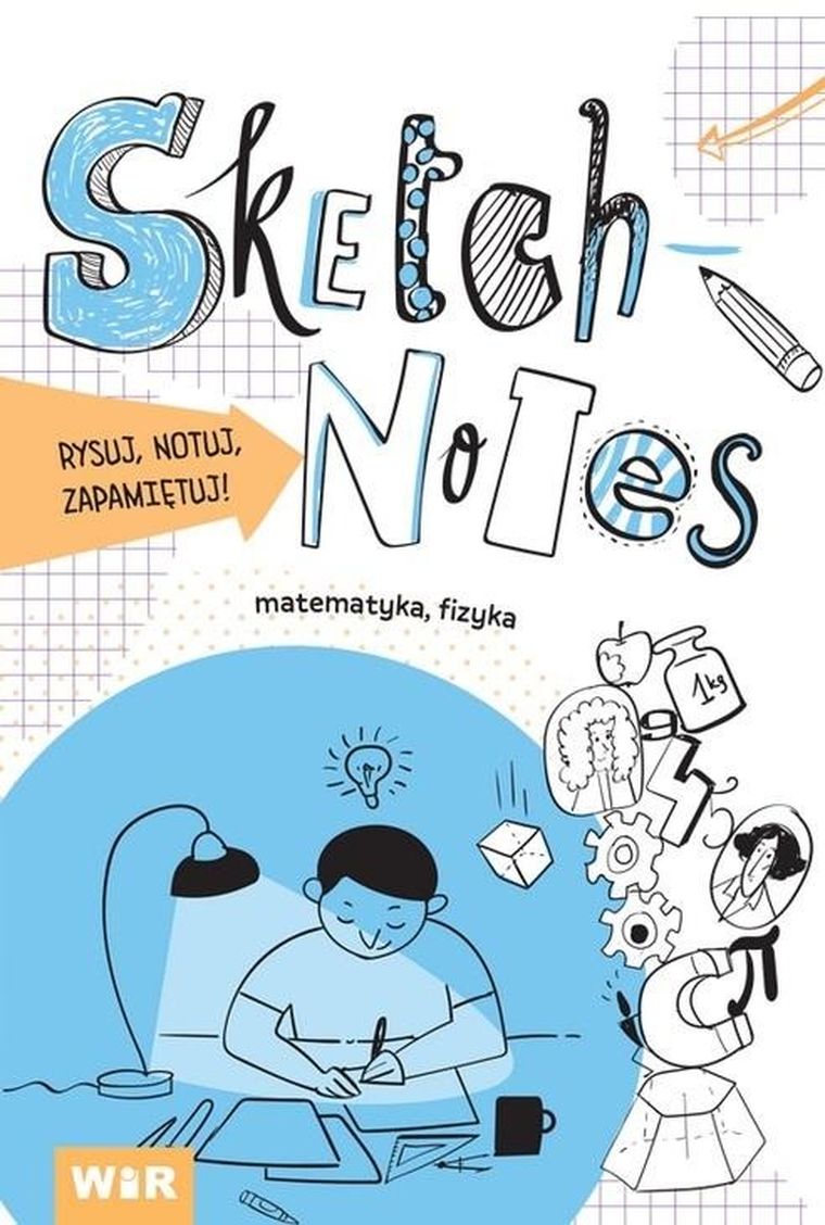 Sketch Notes. Matematyka, fizyka. Rysuj, notuj, zapamiętaj