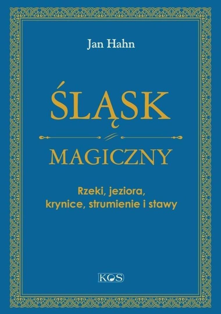 Śląsk magiczny. Rzeki, jeziora, krynice