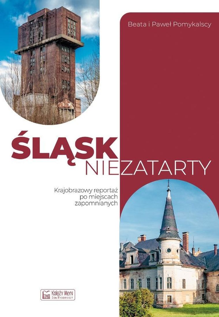 Śląsk niezatarty. Krajobrazowy reportaż