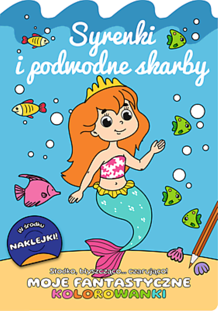 Słodko, błyszcząco… czarująco! Moje fantastyczne kolorowanki. Syrenki i podwodne skarby