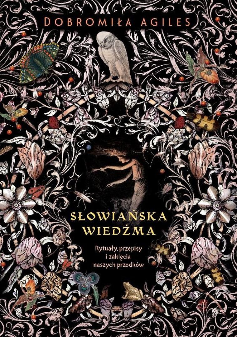 Słowiańska wiedźma. Rytuały, przepisy i zaklęcia naszych przodków