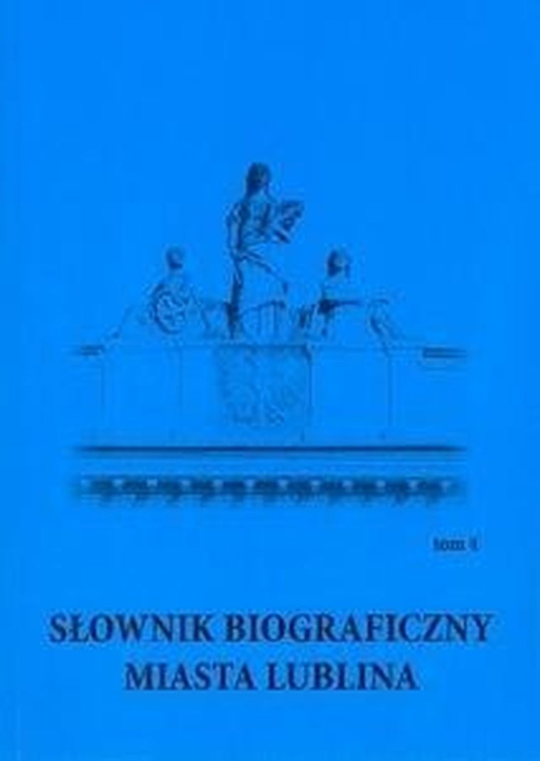 Słownik biograficzny miasta Lublina. Tom 4
