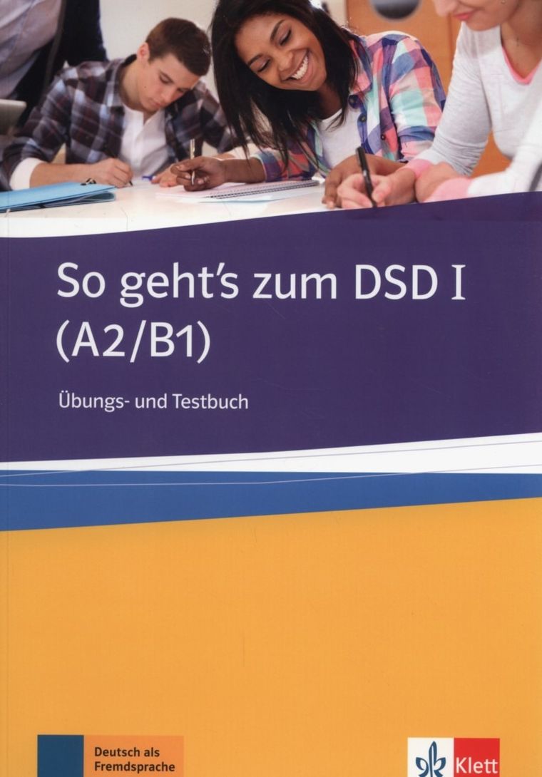 So geht's zum DSD I A2/B1 Ubungs -und Testbuch
