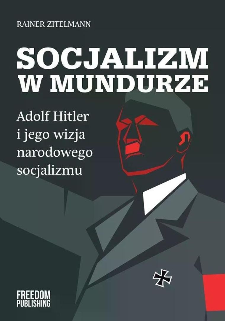 Socjalizm w mundurze. Adolf Hitler i jego wizja narodowego socjalizmu