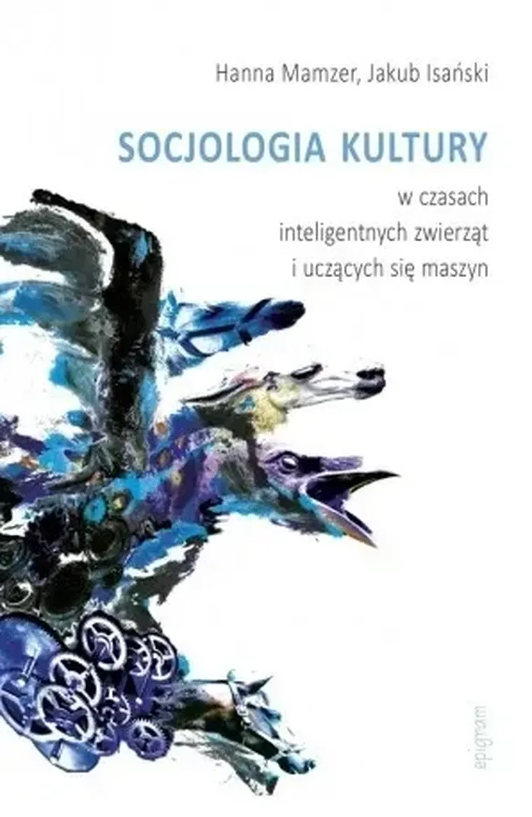Socjologia kultury w czasach inteligentnych zwierząt i uczących się maszyn