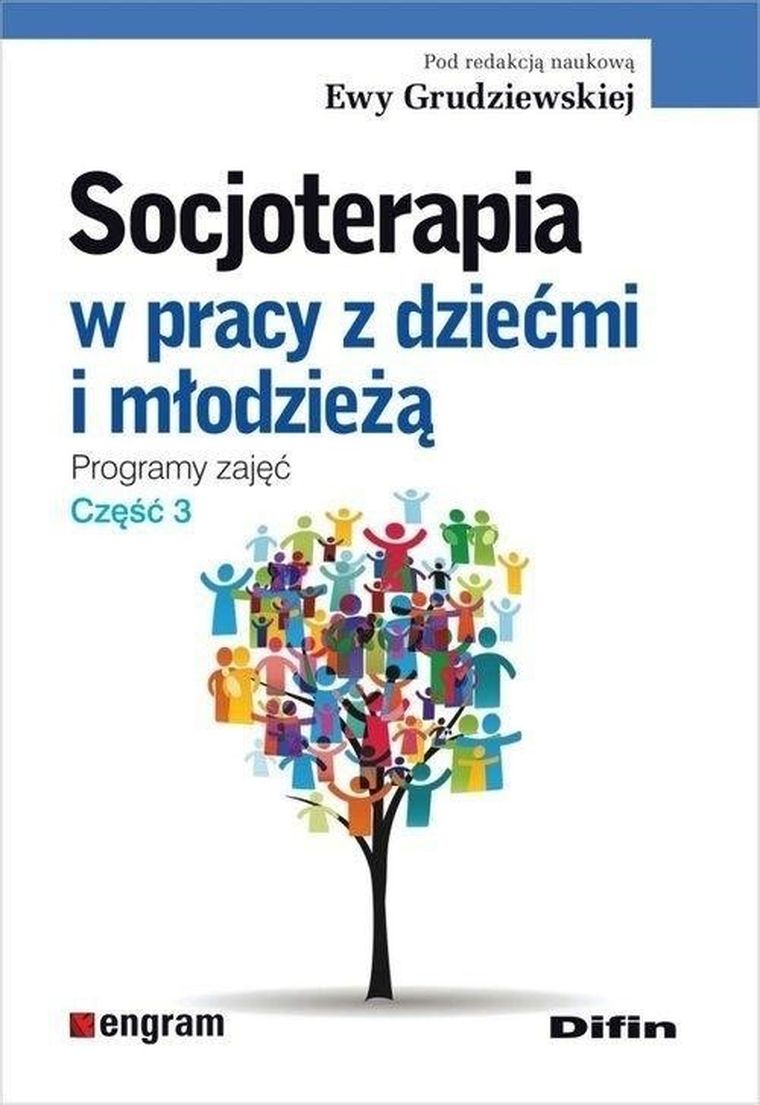 Socjoterapia w pracy z dziećmi i młodzieżą. Tom 3