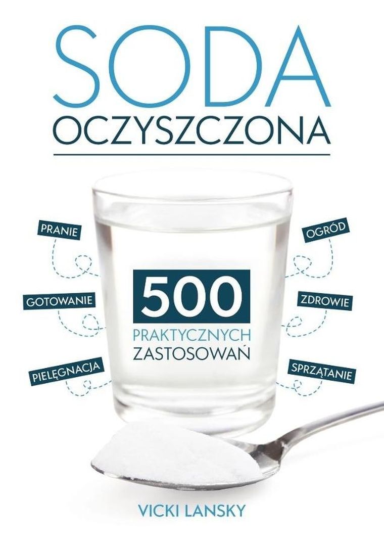 Soda Oczyszczona - 500 praktycznych zastosowań