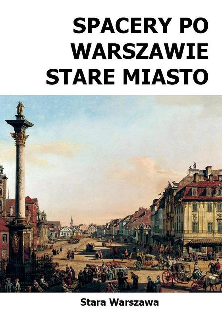Spacery po Warszawie 1. Stare Miasto