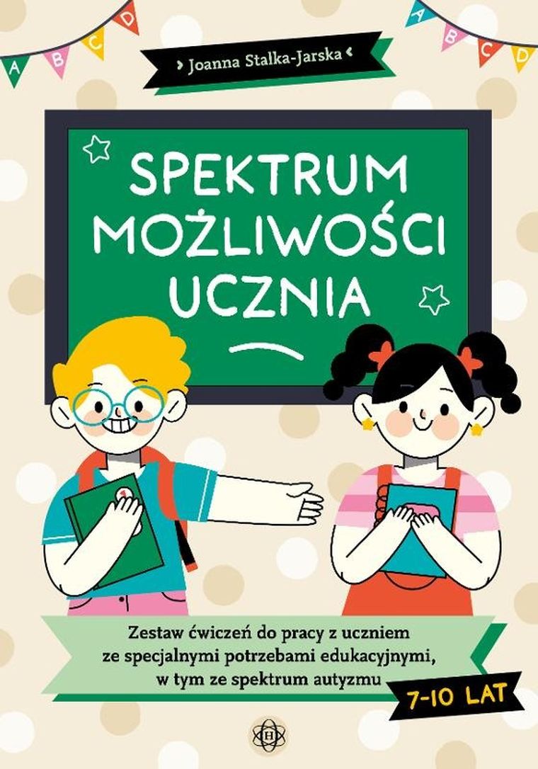 Spektrum możliwości ucznia. Zestaw ćwiczeń do pracy z uczniem ze specjalnymi potrzebami edukacyjnymi w tym ze spektrum autyzmu