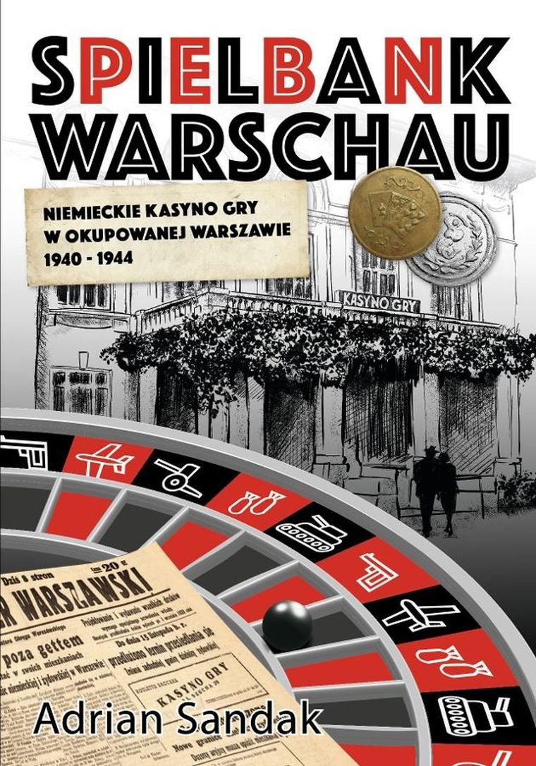 Spielbank Warschau. Niemieckie kasyno gry w okupowanej Warszawie 1940-1944