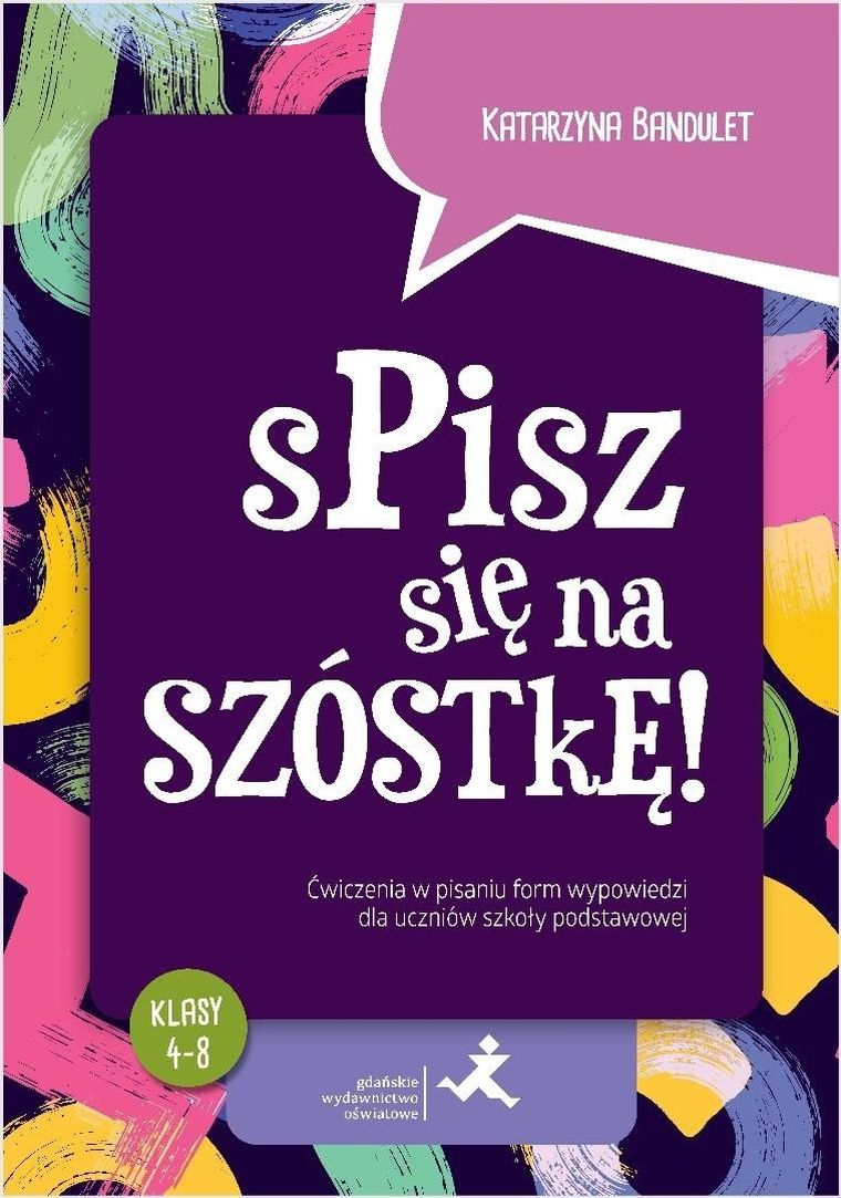Spisz się na szóstkę! Ćwiczenia w pisaniu wypowiedzi SP