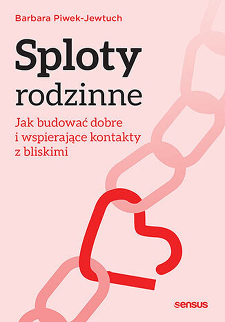Sploty rodzinne. Jak budować dobre i wspierające kontakty z bliskimi