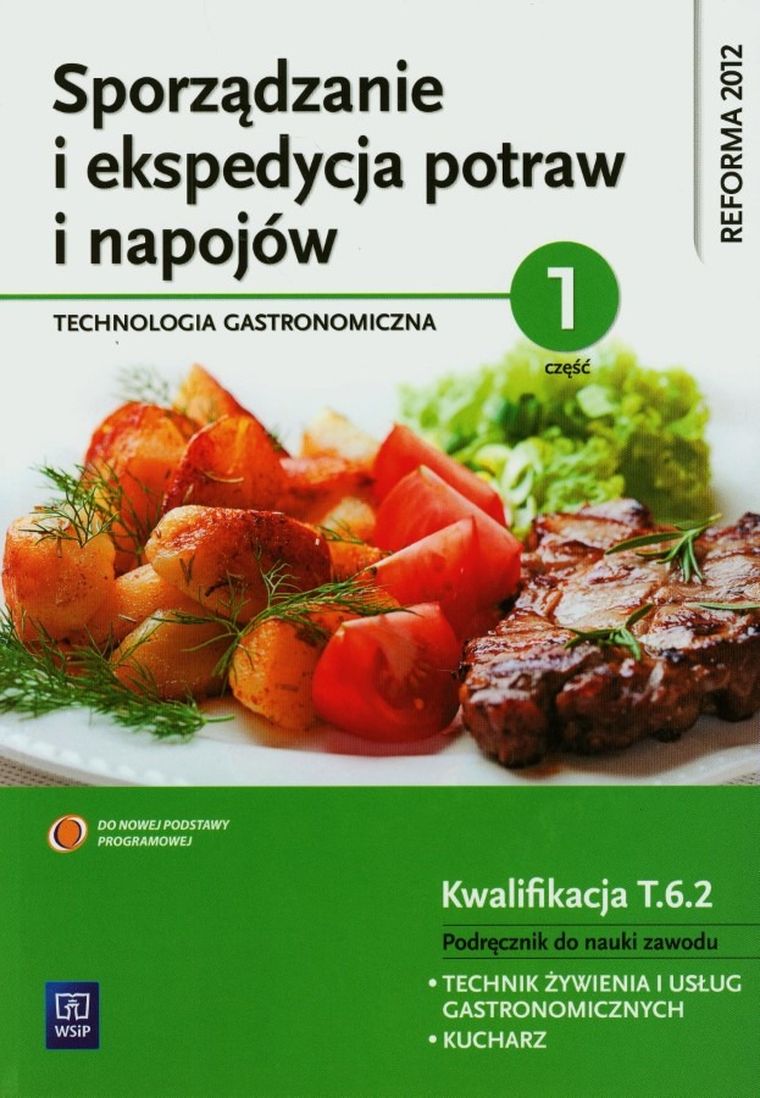 Sporządzanie i ekspedycja potraw i napojów Technologia gastronomiczna. Podręcznik do nauki zawodu Technik żywienia i usług gastronomicznych. Kucharz. Część 1